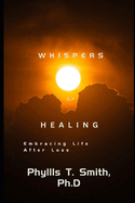 Whispers of Healing: Embracing Life After Loss