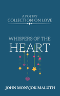 Whispers of the Heart: A Poetry Collection on Love