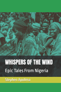 Whispers of the Wind: Epic Tales From Nigeria