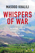 Whispers of War: An Afghan Freedom Fighter's Account of the Soviet Invasion