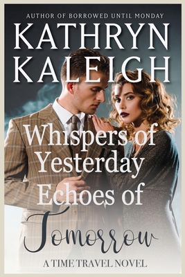 Whispers of Yesterday and Echoes of Tomorrow - Kaleigh, Kathryn