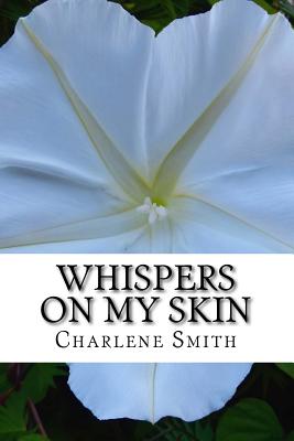 Whispers On My Skin: Relearning Intimate Touch After Trauma - Smith, Charlene