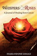 Whispers & Roses: A Journal of Healing from Cancer