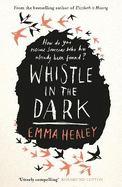 Whistle in the Dark: From the bestselling author of Elizabeth is Missing