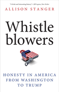 Whistleblowers: Honesty in America from Washington to Trump