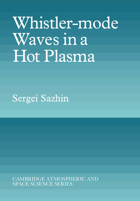 Whistler-mode Waves in a Hot Plasma - Sazhin, Sergei