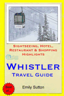 Whistler Travel Guide: Sightseeing, Hotel, Restaurant & Shopping Highlights