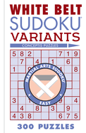 White Belt Sudoku Variants: 300 Puzzles
