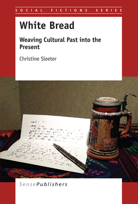 White Bread: Weaving Cultural Past Into the Present - Sleeter, Christine