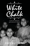 White Chalk: A story of compassion and a mission to educate