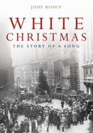 "White Christmas": The Song That Changed the World - Rosen, Jody