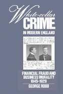 White-Collar Crime in Modern England: Financial Fraud and Business Morality, 1845-1929