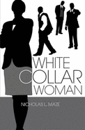 White Collar Woman - Maze, Nicholas L.