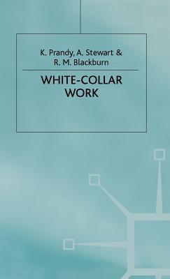 White-Collar Work - Blackburn, R. M., and Prandy, K., and Stewart, A.