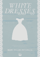 White Dresses: A Memoir of Love and Secrets, Mothers and Daughters