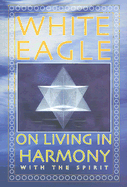 White Eagle on Living in Harmony with the Spirit