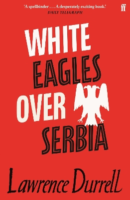 White Eagles Over Serbia - Durrell, Lawrence