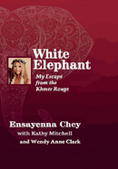 White Elephant: My Escape from the Khmer Rouge