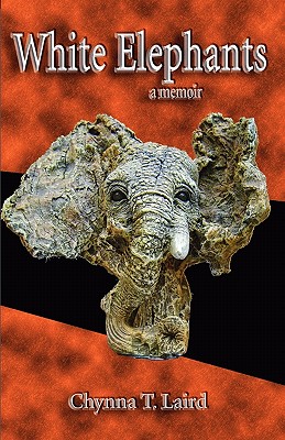 White Elephants - a memoir - Laird, Chynna T