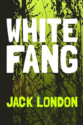 White Fang: Original and Unabridged - London, Jack