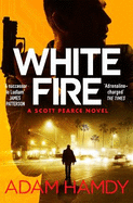 White Fire: A fast-paced espionage thriller from the Sunday Times bestselling co-author of The Private series by James Patterson