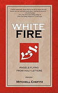 White Fire: Angels Flying from Holy Letters