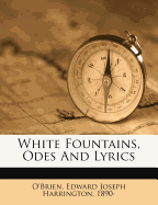 White Fountains, Odes and Lyrics