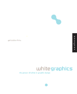 White Graphics: The Power of White in Graphic Design - Finke, Gail Deibler, and Deibler Finke, Gail