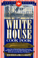 White House Cookbook: Cooking, Toilet and Household Recipes, Menus, Dinner-Giving, Table...