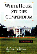 White House Studies Compendiumv. 3