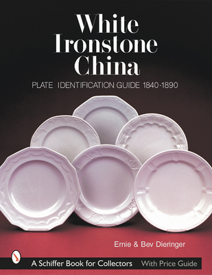 White Ironstone China: Plate Identification Guide 1840-1890 - Dieringer