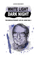 White Light Dark Night: The Revolutionary Life of John Paul I