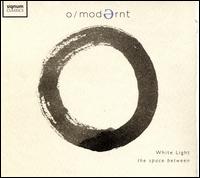 White Light: The Space Between - Gareth Lbbe (vocals); Hugo Ticciati (cello); Hugo Ticciati (violin); Matthew Barley (cello); Soumik Datta (sarod); Sukhvinder Singh (tabla); O/Modernt; Matthew Barley (conductor)