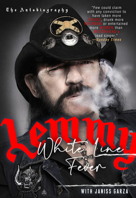 White Line Fever: The Autobiography: The Autobiography - Garza, Janiss (Contributions by), and Kilmister, Lemmy