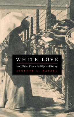 White Love and Other Events in Filipino History - Rafael, Vicente L