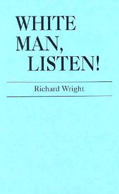 White Man, Listen! - Wright, Richard