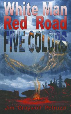 White Man, Red Road, Five Colors - Petruzzi, Jim