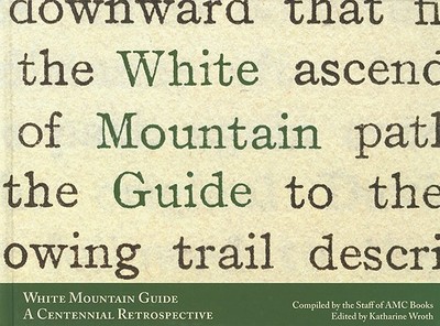 White Mountain Guide: A Centennial Retrospective - Appalachian Mountain Club Books