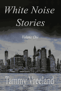 White Noise Stories - Volume One