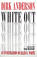 White Out: How a Prophetess's Failed Visions, Mistaken Prophecies, and Embarrassing Blunders Were Covered Up by Her Followers - Anderson, Dirk, and Ratzlaff, Dale (Foreword by)