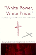 White Power, White Pride: The White Separatist Movement in the United States