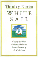 White Sail: Crossing the Waves of Ocean Mind to the Serene Continent of the Triple Gems