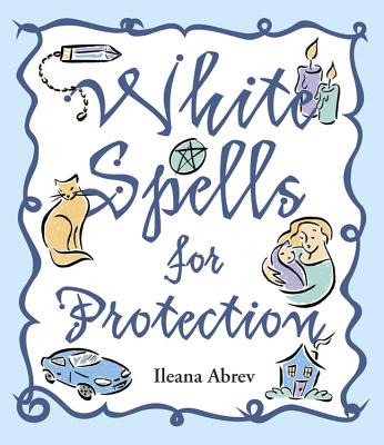 White Spells for Protection - Abrev, Ileana