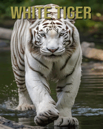 White Tiger: Learn About White Tiger and Enjoy Amazing Facts & Pictures