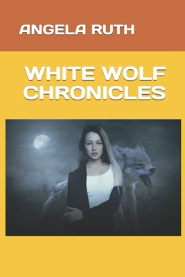 White Wolf Chronicles - Ruth, Angela