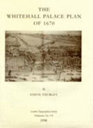 Whitehall Palace Plan of 1670 - Thurley, Simon