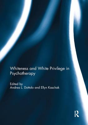 Whiteness and White Privilege in Psychotherapy - Dottolo, Andrea (Editor), and Kaschak, Ellyn (Editor)