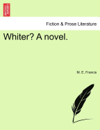 Whiter? a Novel.