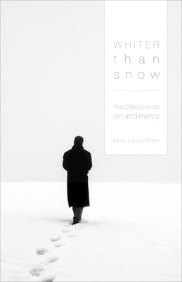 Whiter Than Snow: Meditations on Sin and Mercy - Tripp, Paul David, M.DIV., D.Min.