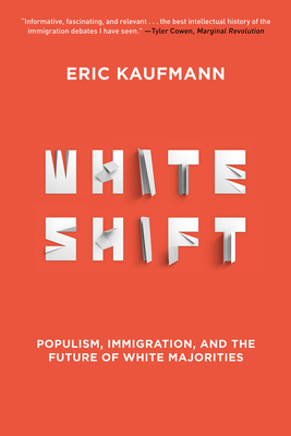 Whiteshift: Populism, Immigration, and the Future of White Majorities - Kaufmann, Eric